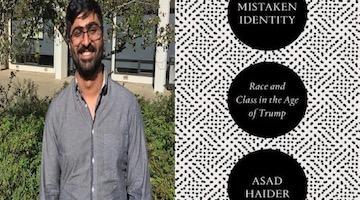 BAR Book Forum: Asad Haider’s “Mistaken Identity”