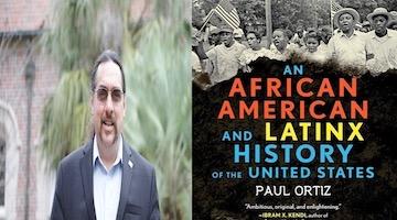 BAR Book Forum: Paul Ortiz’s “An African American and Latinx History of the United States”