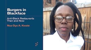 BAR Book Forum: Naa Oyo Kwate’s “Burgers in Blackface”