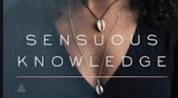  Black Feminism Informed by “Sensuous Knowledge”