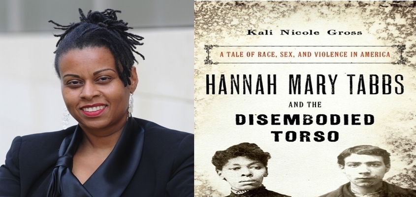 BAR Book Forum: Kali Nicole Gross’s Hannah Mary Tabbs and the Disembodied Torso