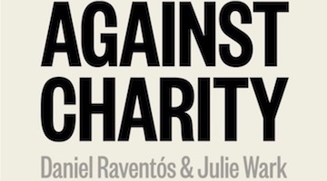 BAR Book Forum: Daniel Raventós’ and Julie Wark’s “Against Charity”