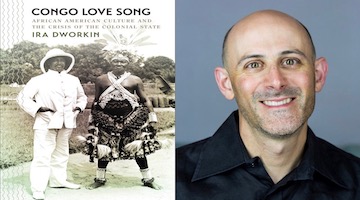 BAR Book Forum: Ira Dworkin’s “Congo Love Song”