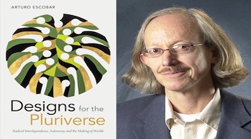 BAR Book Forum: Arturo Escobar’s “Designs for the Pluriverse”