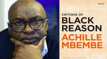 BAR Book Forum: Symposium on Achille Mbembe's "Critique of Black Reason" (Part 3)