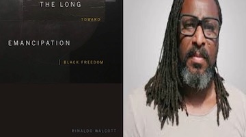 BAR Book Forum: Rinaldo Walcott’s “The Long Emancipation”