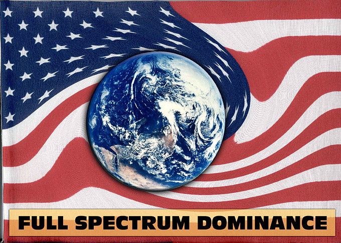 The Delusional Commitment to the Doctrine of “Full Spectrum Dominance” is leading the U.S. and the World to Disaster