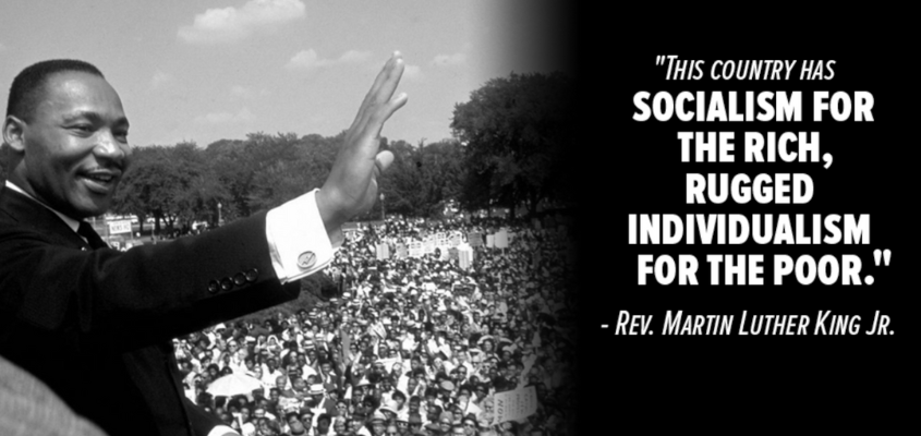 MLK with text next to him reading "socialism for the rich, rugged individualism for the poor"