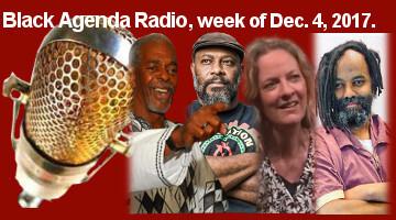 Black Agenda Radio Week of December 4, 2017