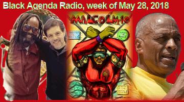 Black Agenda Radio, Week of May 28, 2018