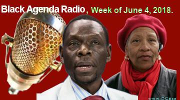 Black Agenda Radio, Week of June 4, 2018