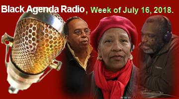 Black Agenda Radio, week of July 16, 2018