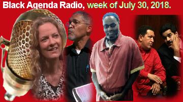 Black Agenda Radio, Week of July 30, 2018