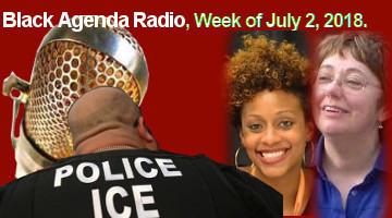 Black Agenda Radio, Week of July 2, 2018