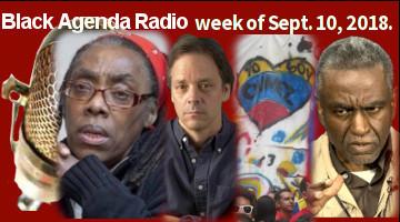 Black Agenda Radio, Week of September 10, 2018