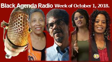 Black Agenda Radio, Week of October 1, 2018