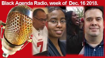 Black Agenda Radio, Week of December 17, 2018