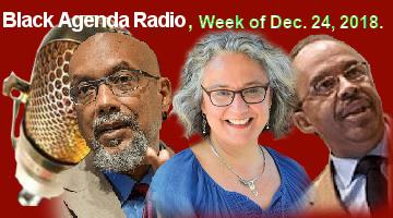Black Agenda Radio, Week of December 24, 2018
