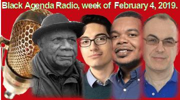Black Agenda Radio, Week of February 4, 2019