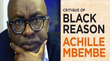 BAR Book Forum: Symposium on Achille Mbembe's "Critique of Black Reason" (Part 1)