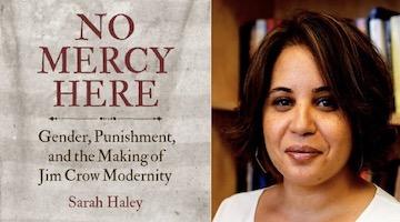 BAR Book Forum: Symposium on Sarah Haley’s "No Mercy Here" 