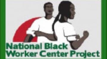 Black Worker Centers: Building Workplace Power in the Communities