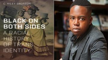 BAR Book Forum: C. Riley Snorton’s “Black on Both Sides”