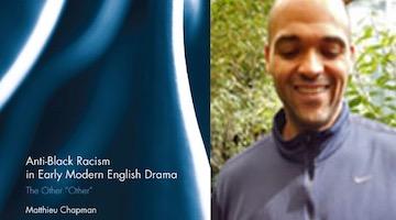 BAR Book Forum: Matthieu Chapman’s Book, “Anti-Black Racism in Early Modern English Drama”
