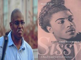 BAR Book Forum: Marlon B. Ross’ “Sissy Insurgencies” 