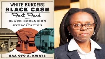 BAR Book Forum: Naa Oyo A. Kwate’s Book, “White Burgers, Black Cash”