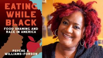  BAR Book Forum: Psyche A. Williams-Forson’s Book, “Eating While Black”